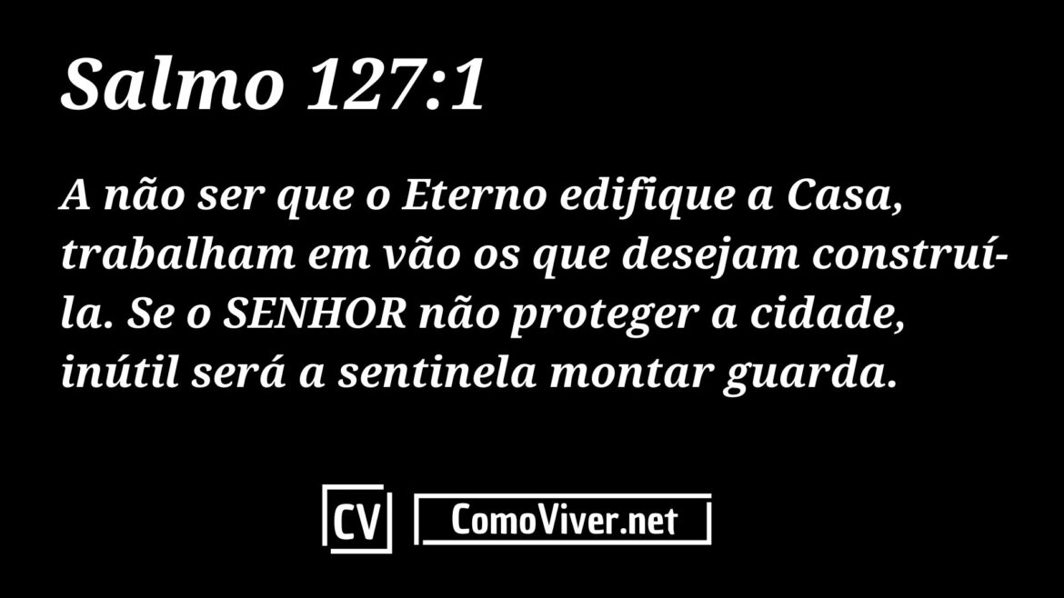 Salmo 127: Significado, Explicação E Lições - ComoViver.net